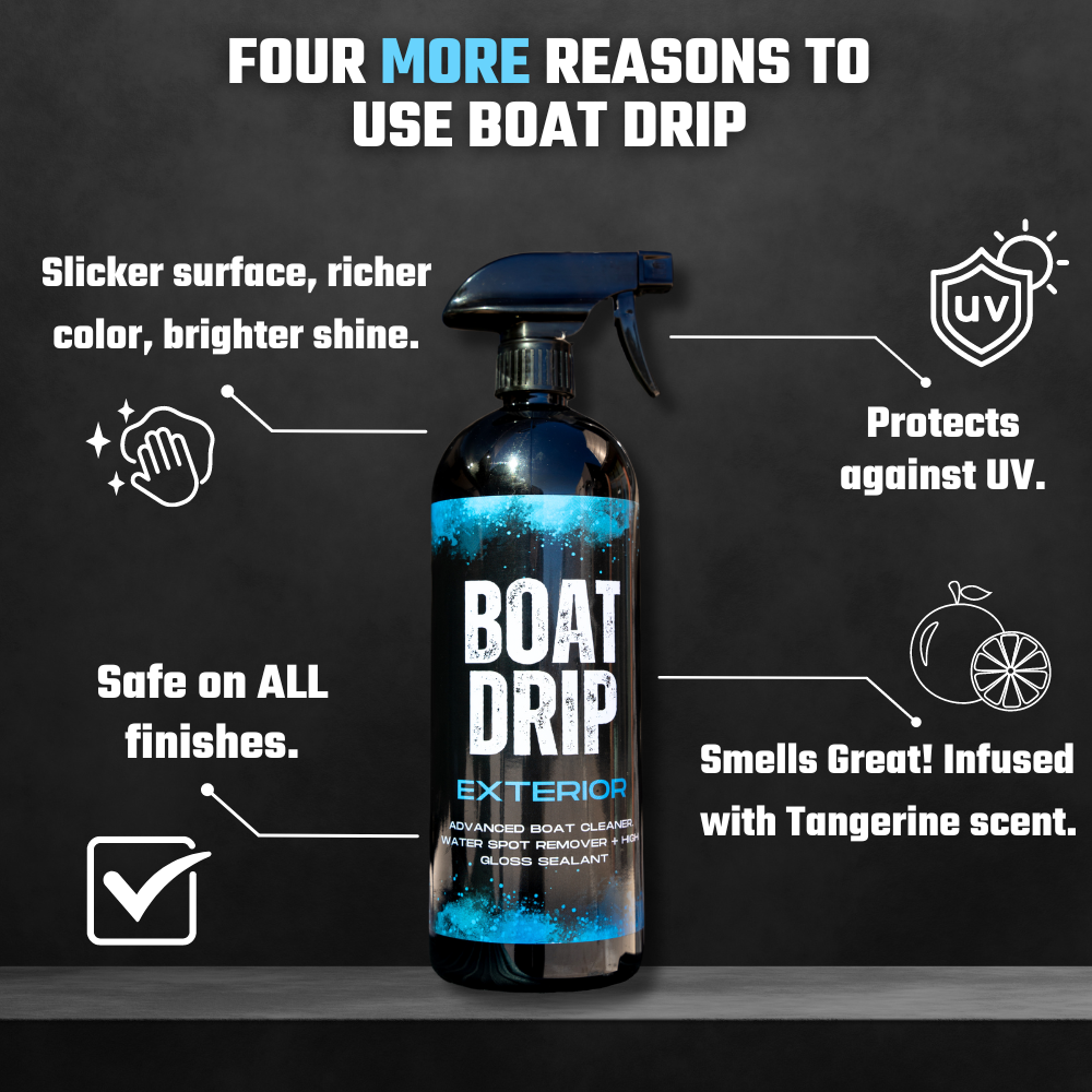 Boat Drip - Exterior Boat Hull CleanerThe best boat cleaning spray - Boat Drip. Remove hard water spots / dirt / grime, and protect your boat paint with this one spray! Boat Drip offers a premium water spot remover and high gloss sealant, delivering a pri